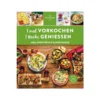 1 mal Vorkochen - 1 Woche genießen