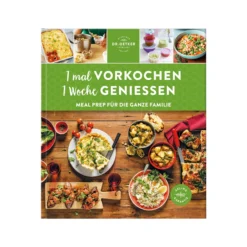 1 mal Vorkochen - 1 Woche genießen